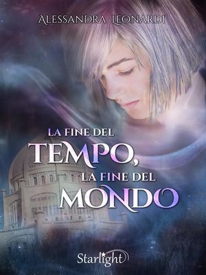 cover image of La fine del Tempo, la fine del Mondo (Collana Starlight)